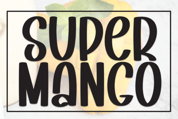 Super Mango Font: Adding Warmth to Small Business Branding